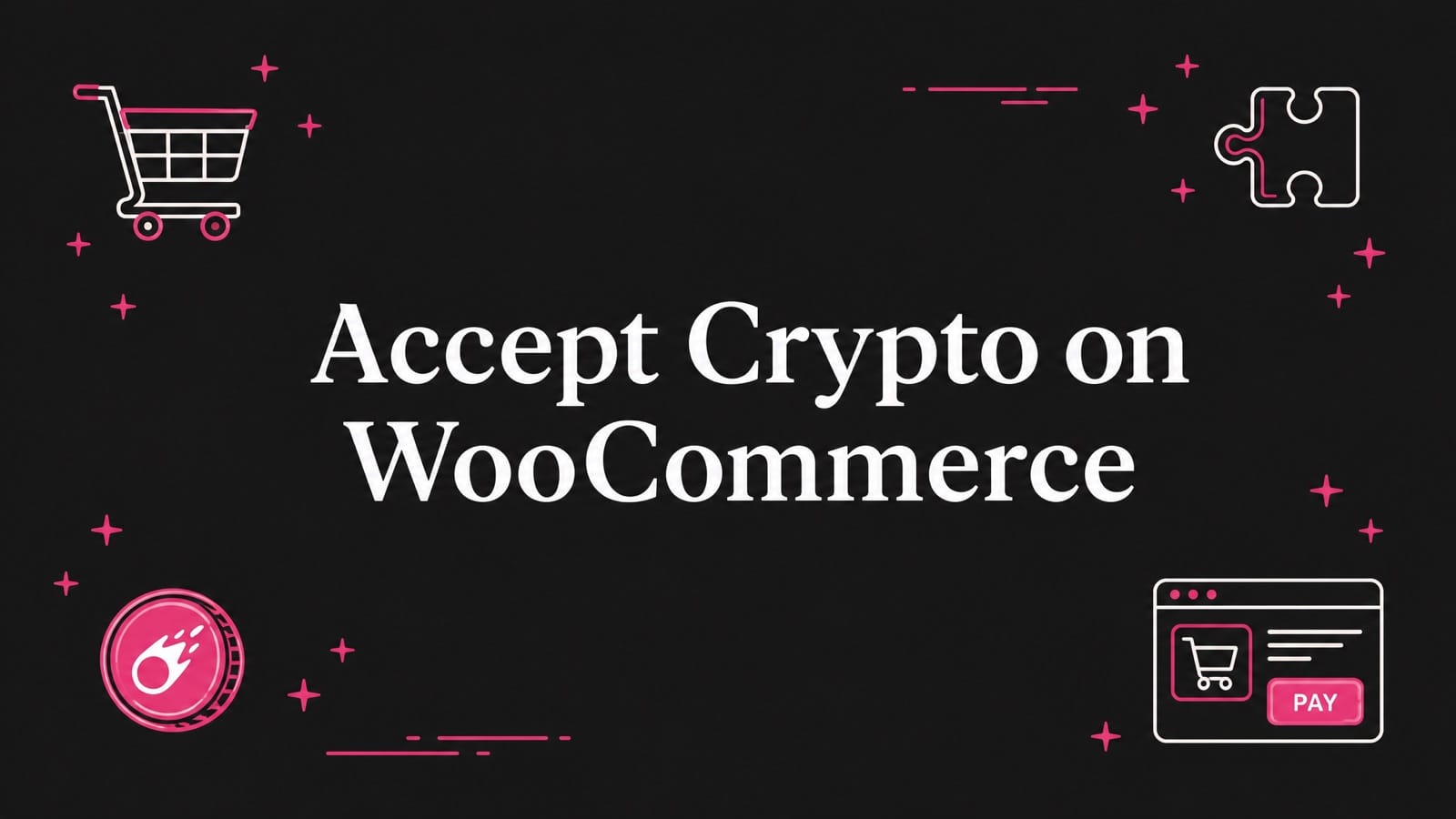 How to Accept Crypto Payments on WooCommerce