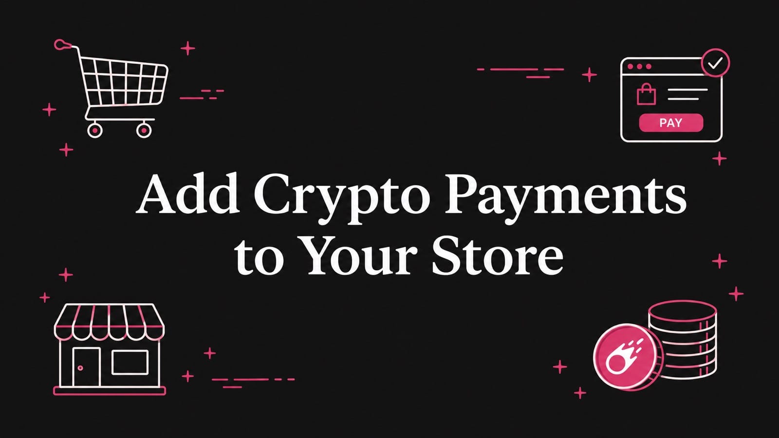How to Add Crypto Payments to Your E-commerce Store
