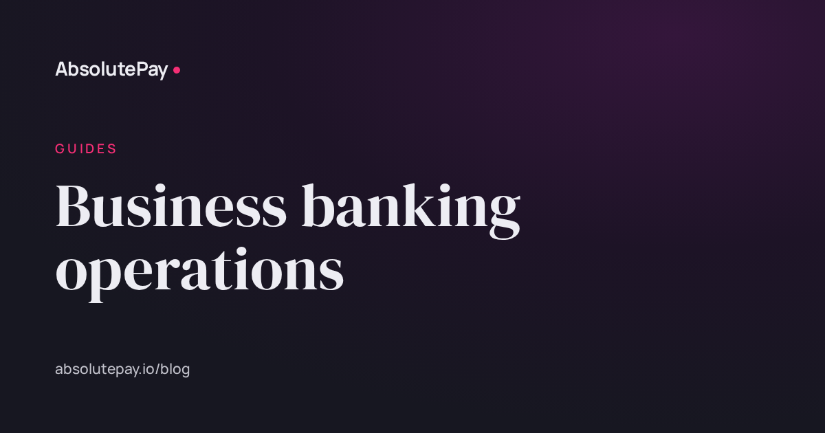 Business banking operations, explained