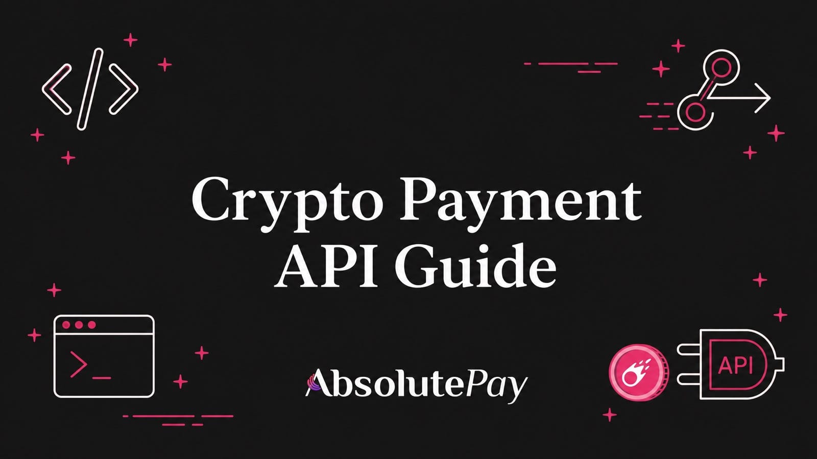 Crypto Payment API: A Developer's Integration Guide