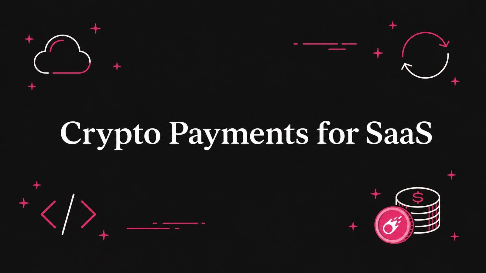 Crypto Payments for SaaS & Digital Products