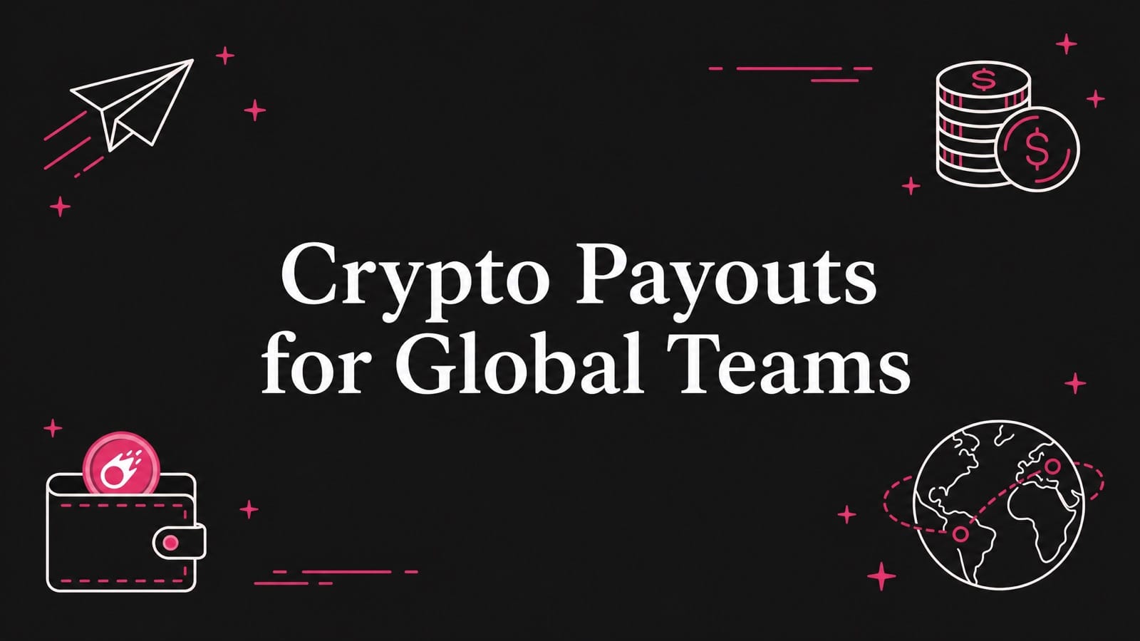 Crypto Payouts: Pay Suppliers & Freelancers Globally