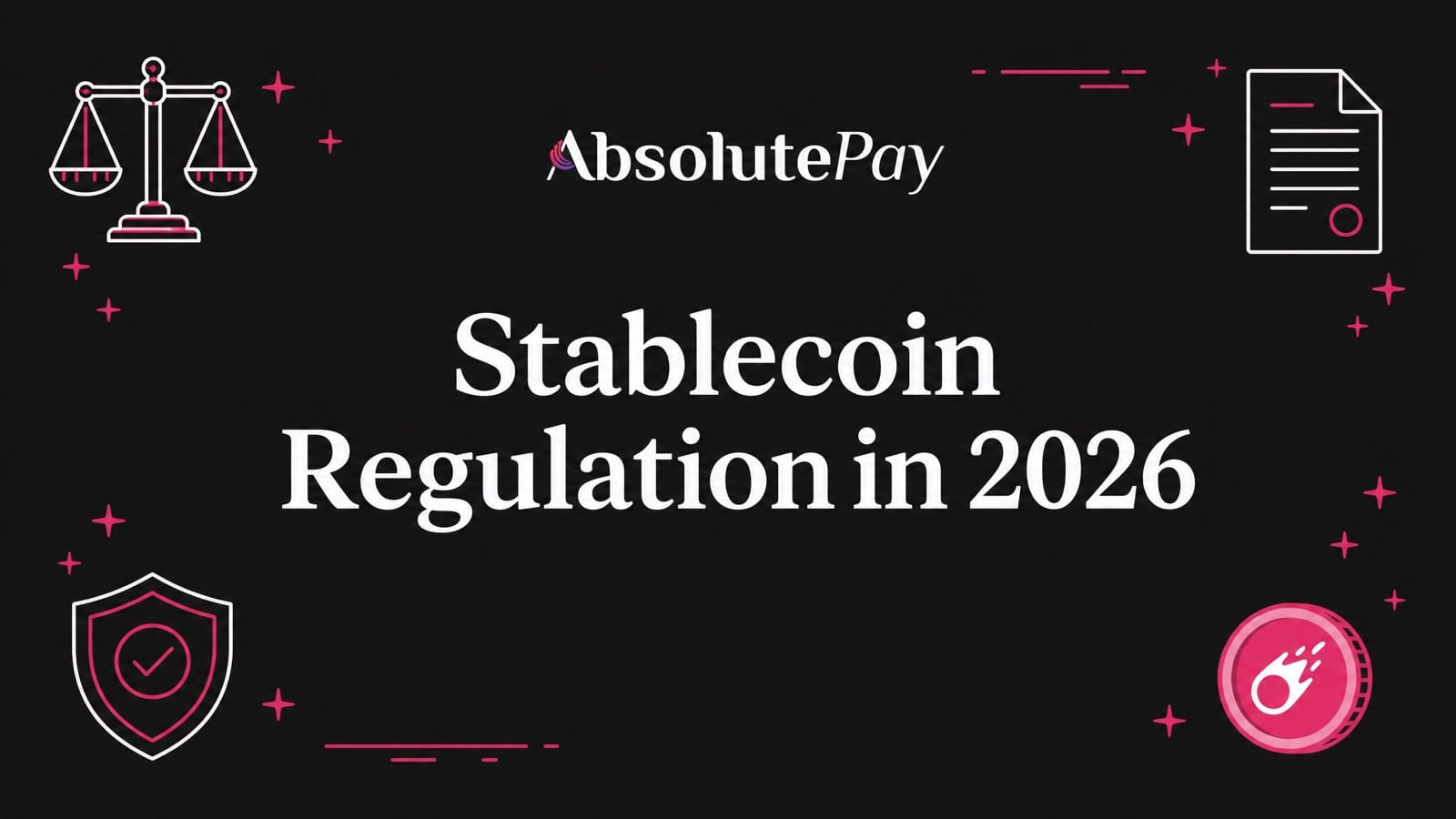 Stablecoin Regulation in 2026: A Business Guide